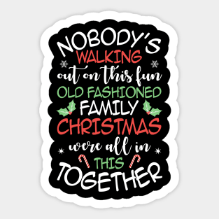 Nobody's Walking Out On This Fun Old Family Christmas Xmas Sticker